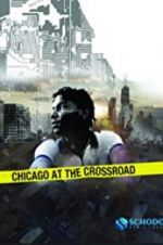 Watch Chicago at the Crossroad Megashare9