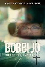 Watch Bobbi Jo: Under the Influence Megashare9