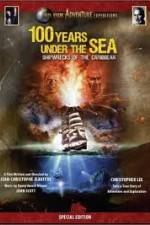 Watch 100 Years Under The Sea - Shipwrecks of the Caribbean Megashare9