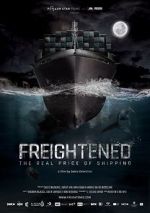 Watch Freightened: The Real Price of Shipping Megashare9