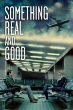 Watch Something Real and Good Megashare9