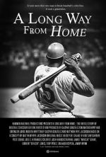 Watch A Long Way from Home: The Untold Story of Baseball\'s Desegregation Megashare9