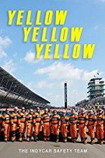 Watch Yellow Yellow Yellow: The Indycar Safety Team Megashare9