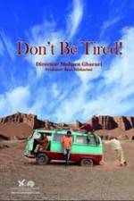 Watch Don't Be Tired! Megashare9