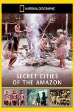Watch National Geographic: Secret Cities of the Amazon Megashare9