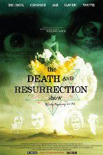 Watch The Death and Resurrection Show Megashare9