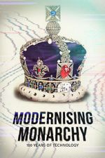 Watch Modernising Monarchy: One Hundred Years of Technology Megashare9