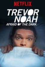 Watch Trevor Noah Afraid of the Dark Megashare9