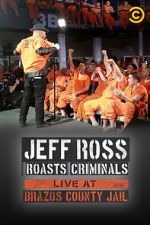Watch Jeff Ross Roasts Criminals: Live at Brazos County Jail (TV Special 2015) Megashare9