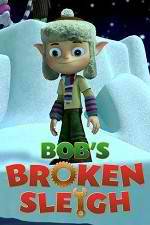 Watch Bob's Broken Sleigh Megashare9