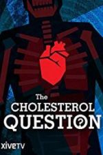 Watch The Cholesterol Question Megashare9