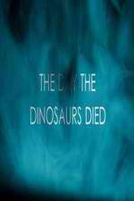 Watch The Day the Dinosaurs Died Megashare9