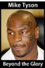 Watch Mike Tyson Beyond the glory Megashare9