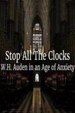 Watch Stop All the Clocks: WH Auden in an Age of Anxiety Megashare9