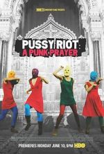 Watch Pussy Riot: A Punk Prayer Megashare9
