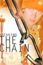 Watch Breaking the Chain Megashare9