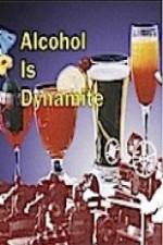 Watch Alcohol Is Dynamite Megashare9