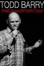 Watch Todd Barry: The Crowd Work Tour Megashare9