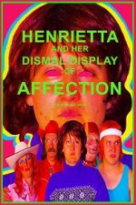 Watch Henrietta and Her Dismal Display of Affection Megashare9
