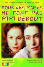 Watch Tous les papas ne font pas pipi debout Megashare9