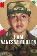 Watch I Am Vanessa Guillen Megashare9