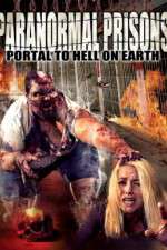 Watch Paranormal Prisons Portal to Hell on Earth Megashare9