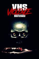 Watch VHS Violence: Bootlegged Megashare9