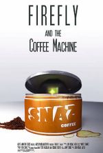 Watch Firefly and the Coffee Machine (Short 2012) Megashare9