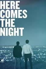 Watch Here Comes the Night Megashare9