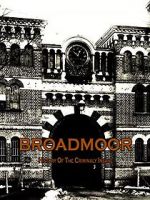 Watch Broadmoor: A History of the Criminally Insane Megashare9