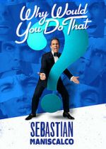 Watch Sebastian Maniscalco: Why Would You Do That? (TV Special 2016) Megashare9