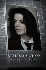Watch Fatal Addiction: Michael Jackson Megashare9