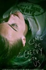 Watch Come Be Creepy With Us Megashare9