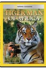 Watch National Geographic: Tiger Man of Africa Megashare9