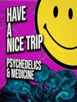 Watch Have a Nice Trip: Psychedelics and Medicine Megashare9