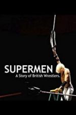 Watch Supermen: A Story of British Wrestlers Megashare9