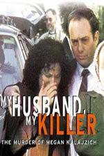 Watch My Husband My Killer Megashare9