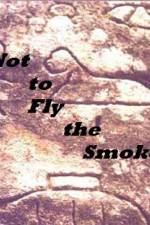 Watch As Not to Fly the Smoke Megashare9