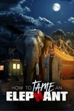 Watch How to Tame an Elephant Megashare9