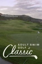 Watch The Adult Swim Golf Classic Megashare9