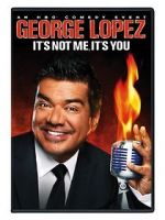 Watch George Lopez: It\'s Not Me, It\'s You Megashare9