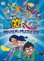 Watch Teen Titans Go! & DC Super Hero Girls: Mayhem in the Multiverse Megashare9