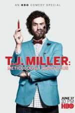 Watch T.J. Miller: Meticulously Ridiculous Megashare9