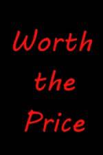 Watch Worth the Price Megashare9