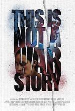 Watch This Is Not a War Story Megashare9