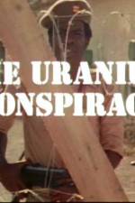 Watch Uranium Conspiracy Megashare9