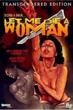 Watch Let Me Die a Woman Megashare9