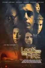 Watch Look Into the Fire Megashare9