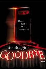 Watch Kiss the Girls Goodbye Megashare9