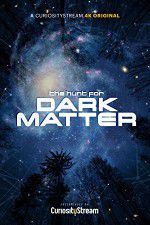 Watch The Hunt for Dark Matter Megashare9